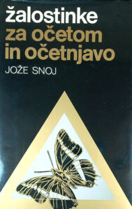 ŽALOSTINKE ZA OČETOM IN OČETNJAVO, Jože Snoj (posvetilo avtorja)