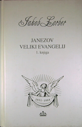 JANEZOV VELIKI EVANGELIJ 1. KNJIGA, Jakob Lorber