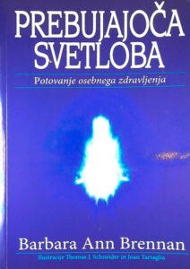PREBUJAJOČA SVETLOBA; POTOVANJE OSEBNEGA ZDRAVLJENJA, Barbara Ann Brennan