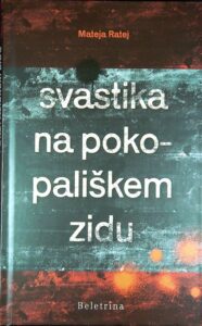 SVASTIKA NA POKOPALIŠKEM ZIDU, Mateja Ratej