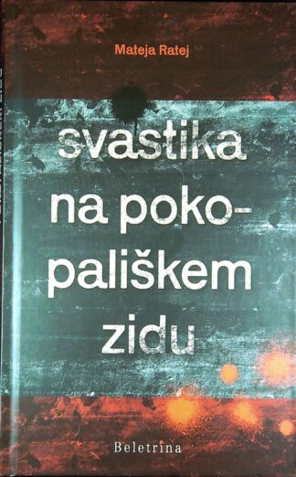 SVASTIKA NA POKOPALIŠKEM ZIDU, Mateja Ratej