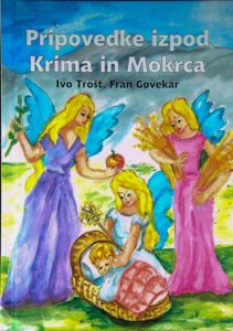 PRIPOVEDKE IZPOD KRIMA IN MOKRCA, Ivo Trošt in Fran Govekar