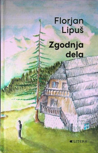 ZGODNJA DELA, Florjan Lipuš
