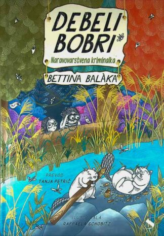 DEBELI BOBER; NARAVOVARSTVENA KRIMINALKA, Bettina Balàka