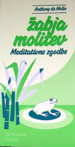 ŽABJA MOLITEV; MEDITATIVNE ZGODBE, Anthony de Mello
