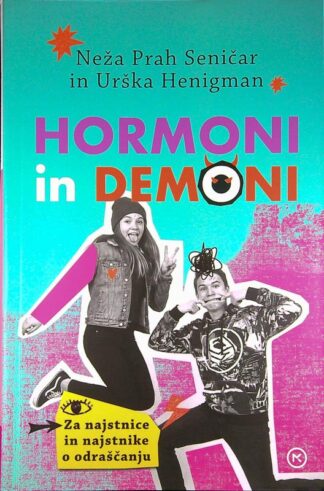 HORMONI IN DEMONI, Neža Prah Seničar in Urška Henigman