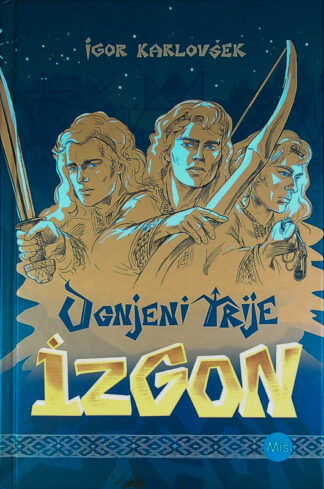 OGNJENI TRIJE: IZGON, Igor Karlovšek (1. del)