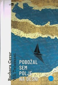 POBOŽAL SEM POLJE NA DESNI, Barbara Cerar in Vili Telassani