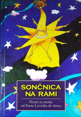 SONČNICA NA RAMI; PESMI ZA OTROKE OD FRANA LEVSTIKA DO DANES