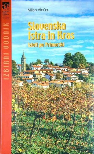 SLOVENSKA ISTRA IN KRAS; IZLETI PO PRIMORSKI, Milan Vinčec