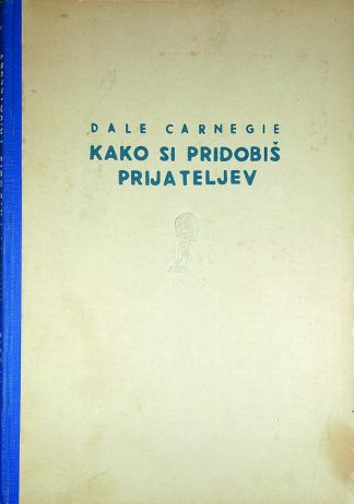 KAKO SI PRIDOBIŠ PRIJATELJEV, Dale Carnegie
