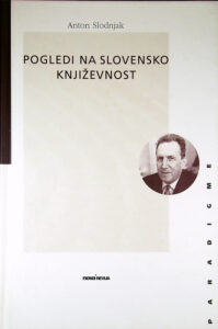 POGLEDI NA SLOVENSKO KNJIŽEVNOST, Anton Slodnjak
