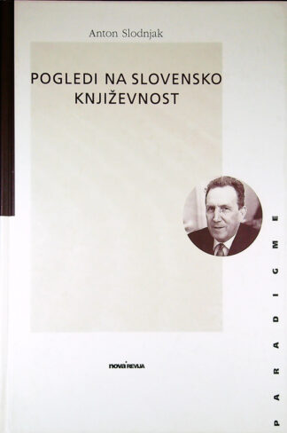 POGLEDI NA SLOVENSKO KNJIŽEVNOST, Anton Slodnjak