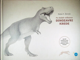 PO SLEDEH VELIKANOV: DINOZAVRI KREDE, Maša P. Žmitek