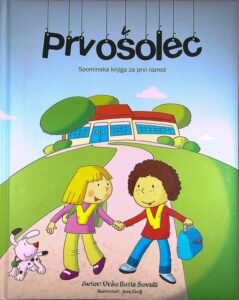 PRVOŠOLEC; SPOMINSKA KNJIGA ZA PRVI RAZRED, Urša Batis Savnik (ilustriral Jure Kralj)