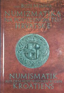 NUMIZMATIKA NA POVIJESNOM TLU HRVATSKE, prof. Bože Mimica (v hrvaškem jeziku)