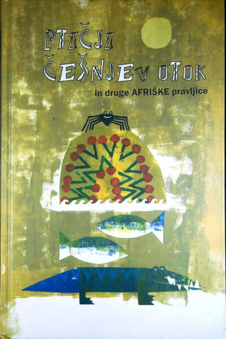 PTIČJI ČEŠNJEV OTOK IN DRUGE AFRIŠKE PRAVLJICE