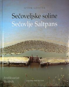 SEČOVELJSKE SOLINE/SEČOVLJE SALTPANS, Iztok Geister