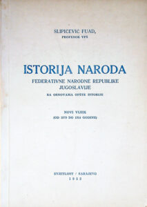 ISTORIJA NARODA FEDERATIVNE NSRODNE REPUBLIKE JUGOSLAVIJE, Fuad Slipičević