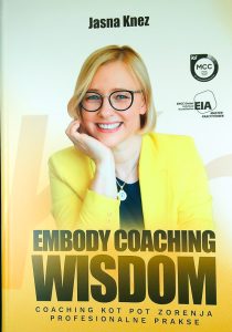 EMBODY COACHING WISDOM; COACHING KOT POT ZORENJA PROFESIONALNE PRAKSE, Jasna Knez