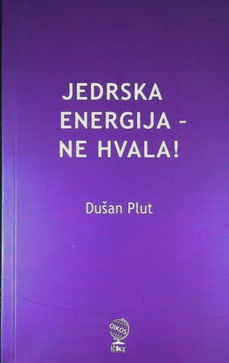 JEDRSKA ENERGIJA - NE HVALA!, Dušan Plut