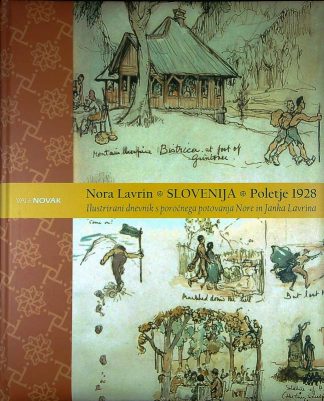 NORA LAVRIN, SLOVENIJA, POLETJE 1928; ILUSTRIRANI DNEVNIK S POROČNEGA POTOVANJA NORE IN JANKA LAVRINA