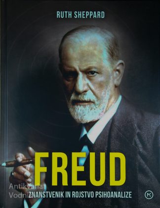 FREUD; ZNANSTVENIK IN ROJSTVO PSIHOANALIZE, Ruth Sheppard