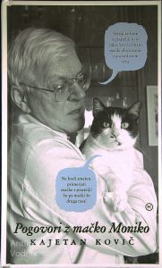 POGOVORI Z MAČKO MONIKO, Kajetan Kovič