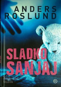 SLADKO SANJAJ, Anders Roslund