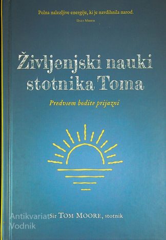 ŽIVLJENJSKI NAUKI STOTNIKA TOMA; PREDVSEM BODITE PRIJAZNI, Tom Moore