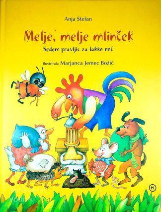 MELJE, MELJE MLINČEK; SEDEM PRAVLJIC ZA LAHKO NOČ, Anja Stefan, ilustrirala Marjanca Jemec Božić