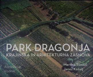 PARK DRAGONJA; KRAJINSKA IN ARHITEKTURNA ZASNOVA, Martin Tomšič in Janez Koželj