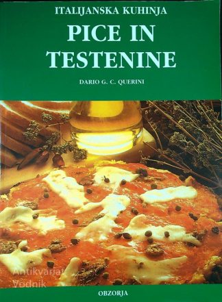 ITALIJANSKA KUHINJA; PICE IN TESTENINE, Dario G. C. Querini