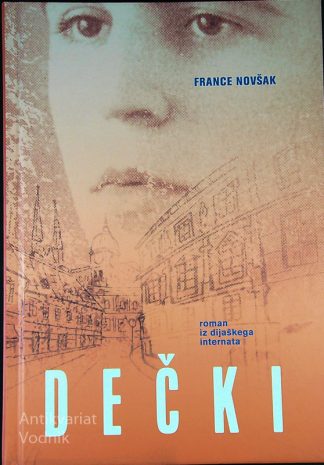 DEČKI; ROMAN IZ DIJAŠKEGA INTERNATA, France Novšak