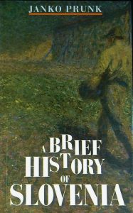 A BRIEF HISTORY OF SLOVENIA, Janko Prunk