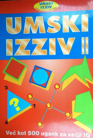 UMSKI IZZIV II; VEČ KOT 500 UGANK ZA VEČJI IQ