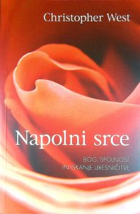 NAPOLNI SRCE; BOG, SPOLNOST IN ISKANJE URESNIČITVE, Christopher West