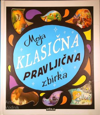 MOJA KLASIČNA PRAVLJIČNA ZBIRKA, Katie Hewat