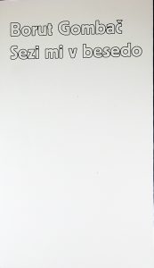 SEZI MI V BESEDO, Borut Gombač