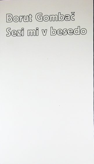 SEZI MI V BESEDO, Borut Gombač