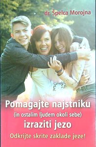 POMAGAJTE NAJSTNIKU (IN OSTALIM LJUDEM OKOLI SEBE) IZRAZITI JEZO, dr. Špelca Morojna
